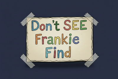 Don't SEE Frankie Find